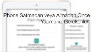 iPhone Satmadan/Almadan Okuyun! 39 – iphone satmadan almadan önce